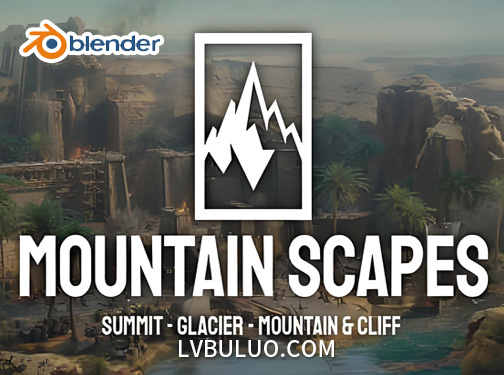 Blender预设-自然山脉冰川地形景观资产包 Mountain Scapes