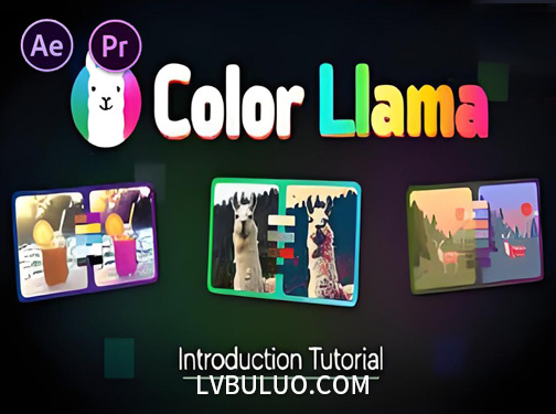 AE/PR插件-色彩映射与匹配替换工具 Color Llama v1.0.1 Win