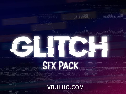 52个信号干扰故障转场音效 Glitch Sound Effects Pack