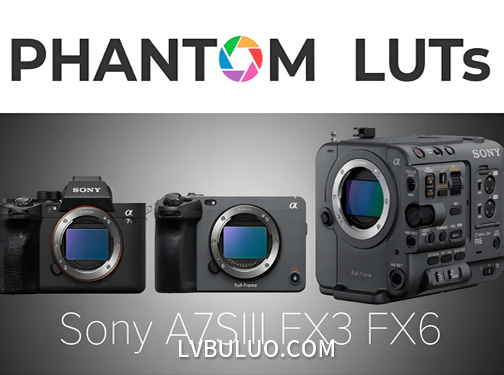索尼A7s3 Fx3与FX6转阿莱Arri色彩预设 Joel Famularo – Phantom LUTs Sony A7s3 & FX6 2023.9 Updated