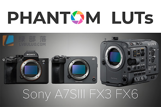 索尼A7s3 Fx3与FX6转阿莱Arri色彩预设 Joel Famularo – Phantom LUTs Sony A7s3 & FX6 2023.9 Updated