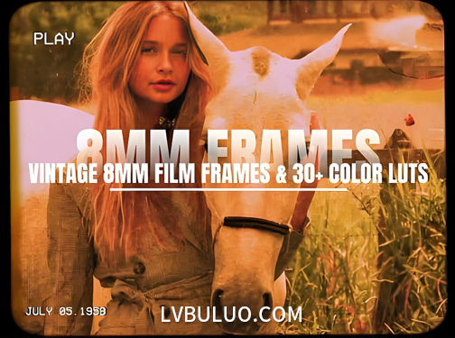 8mm复古胶片电影帧边框AE模板+30个复古色彩调色预设 Vintage 8MM Film Frames & 30+ Color LUTs