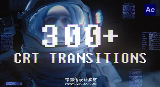 AE模板 300个复古损坏干扰故障画面特效转场过渡预设 CRT Transitions