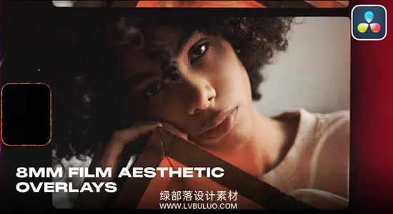 达芬奇模板 11个复古8mm胶片美学叠加复古电影质感纹理特效包 8mm Film Aesthetic Overlays