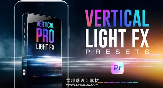 PR模板 专业竖屏光晕漏光视觉特效+转场预设包 Vertical Light FX & Transitions for Premiere Pro
