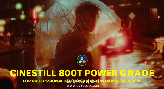 调色预设 CINESTILL 800T复古柯达胶片模拟光晕仿真达芬奇节点+LUT Analogica Lab – Cinestill 800T Power Grade