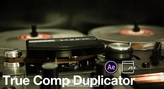 AE脚本 复制合成与子合成独立修改脚本 True Comp Duplicator 汉化版
