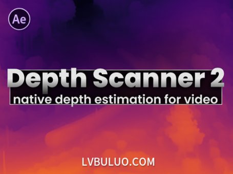 AE插件-深度图扫描与3D空间分析工具 Depth Scanner 2 v2.3.40 Win